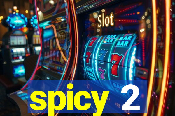 spicy 2